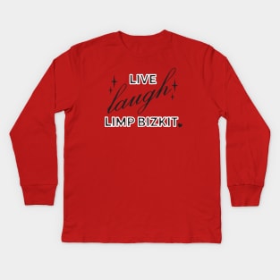 Live Laugh Limp Bizkit Kids Long Sleeve T-Shirt